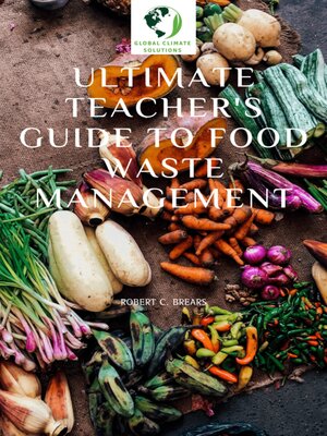 cover image of Ultimate Teacher's Guide to Food Waste Management